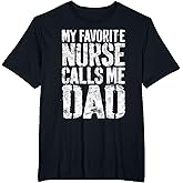 My Favorite Nurse Calls Me Dad Shirt Men Daddy Fathers Day T-Shirt