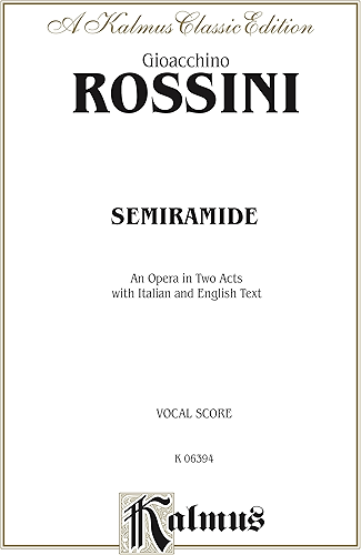 Download Semiramide - An Opera in Two Acts: Vocal (Opera) Score with Italian, German and English Text (Kalmus Edition) (English Edition) PDF