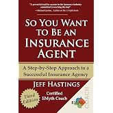 So You Want to Be an Insurance Agent Third Edition
