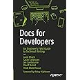 Docs for Developers: An Engineer’s Field Guide to Technical Writing