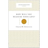 How Will You Measure Your Life? (Harvard Business Review Classics)