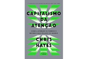 Capitalismo da atenção: Como a atenção se tornou o recurso mais escasso do mundo (Portuguese Edition)