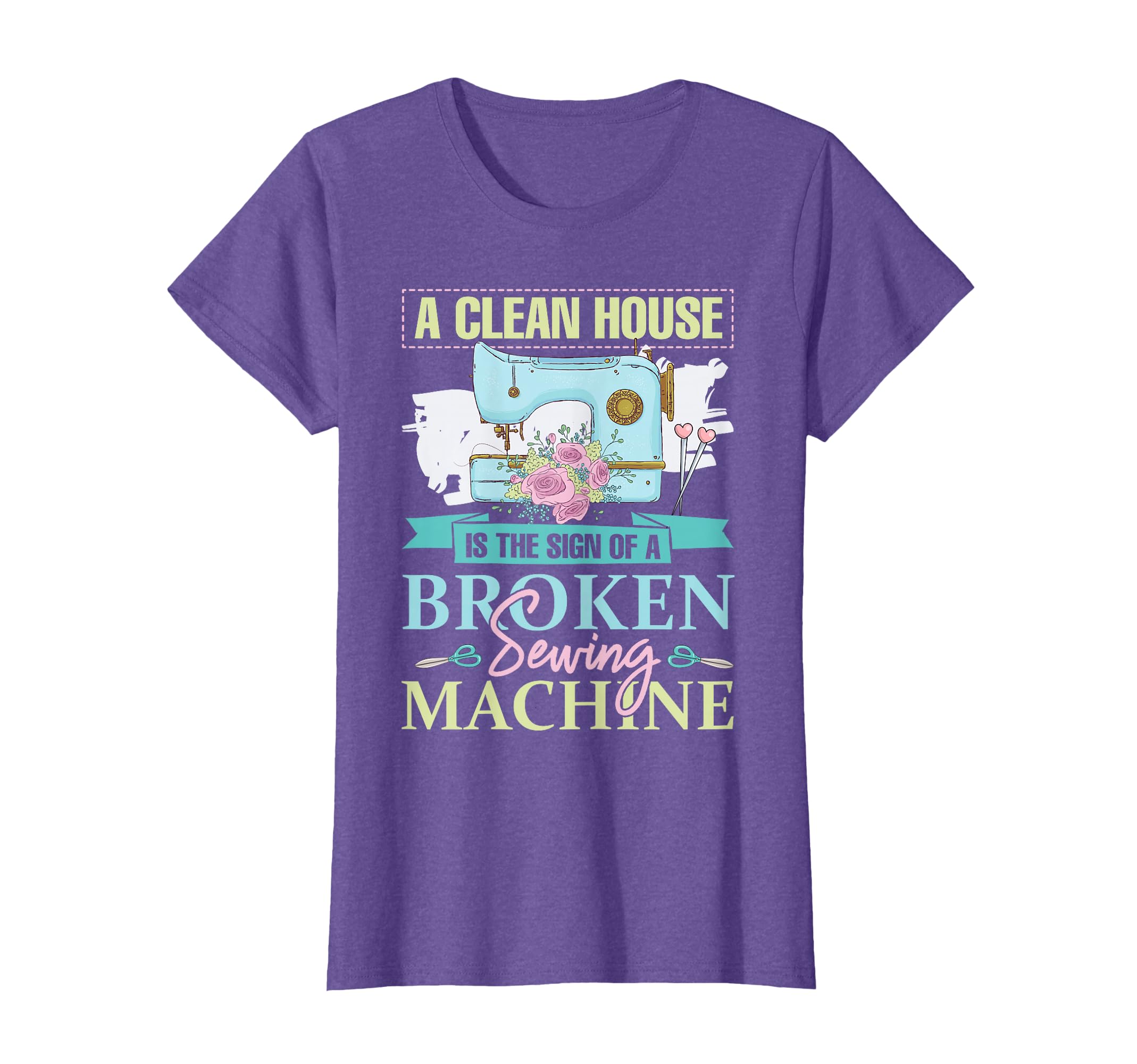 A Clean House is the sign of a Broken Sewing Machine T-Shirt
