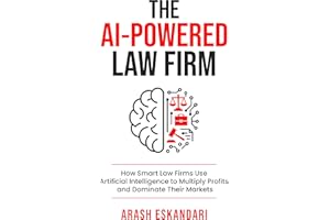 The AI-Powered Law Firm: How Smart Law Firms Use Artificial Intelligence to Multiply Profits and Dominate Their Markets
