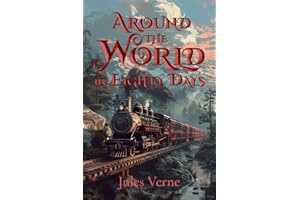 Around the World in Eighty Days (Illustrated): The Classic Edition with Original Illustrations