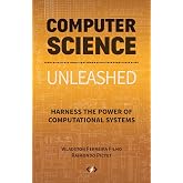 Computer Science Unleashed: Harness the Power of Computational Systems