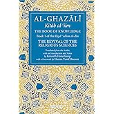 The Book of Knowledge: Book 1 of The Revival of the Religious Sciences (The Fons Vitae Al-Ghazali Series)