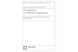 Perspectives on Platform Regulation: Concepts and Models of Social Media Governance Across the Globe (Recht und Digitalisieru