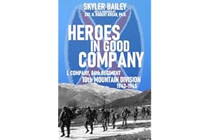 Heroes in Good Company: L Company, 86th Regiment, 10th Mountain Division 1943-1945