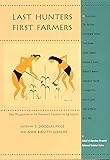 Last Hunters, First Farmers: New Perspectives on the Prehistoric Transition to Agriculture (School for Advanced Research Advanced Seminar Series)