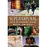 The "Supernatural" Book of Monsters, Spirits, Demons, and Ghouls