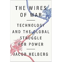 The Wires of War: Technology and the Global Struggle for Power