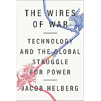 The Wires of War: Technology and the Global Struggle for Power
