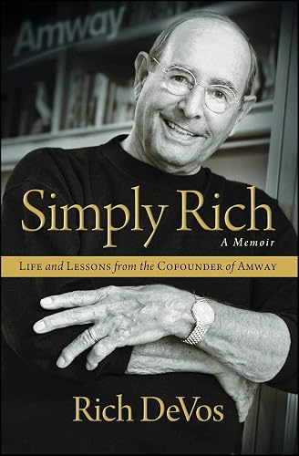 Download Simply Rich: Life and Lessons from the Cofounder of Amway: A Memoir PDF