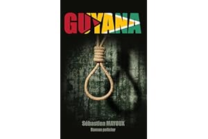 GUYANA: Roman noir haletant au cœur d’un complot international (Interpolars : Enquêtes internationales) (French Edition)