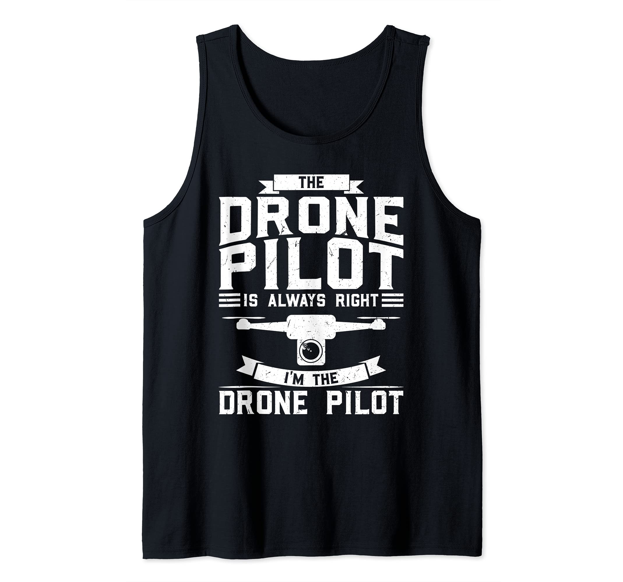 The Drone Pilot is always right Drone Tank Top