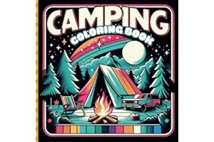 Camping: Coloring book for kids and adults, all types of camping, tent, RV, camper, glamping, camping gear and more.