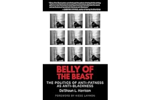 Belly of the Beast: The Politics of Anti-Fatness as Anti-Blackness