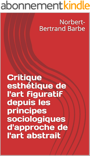 Download Critique esthétique de l'art figuratif depuis les principes sociologiques d'approche de l'art abstrait PDF