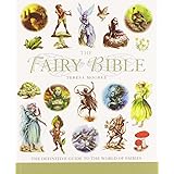 The Fairy Bible: The Definitive Guide to the World of Fairies (Volume 13) (Mind Body Spirit Bibles)