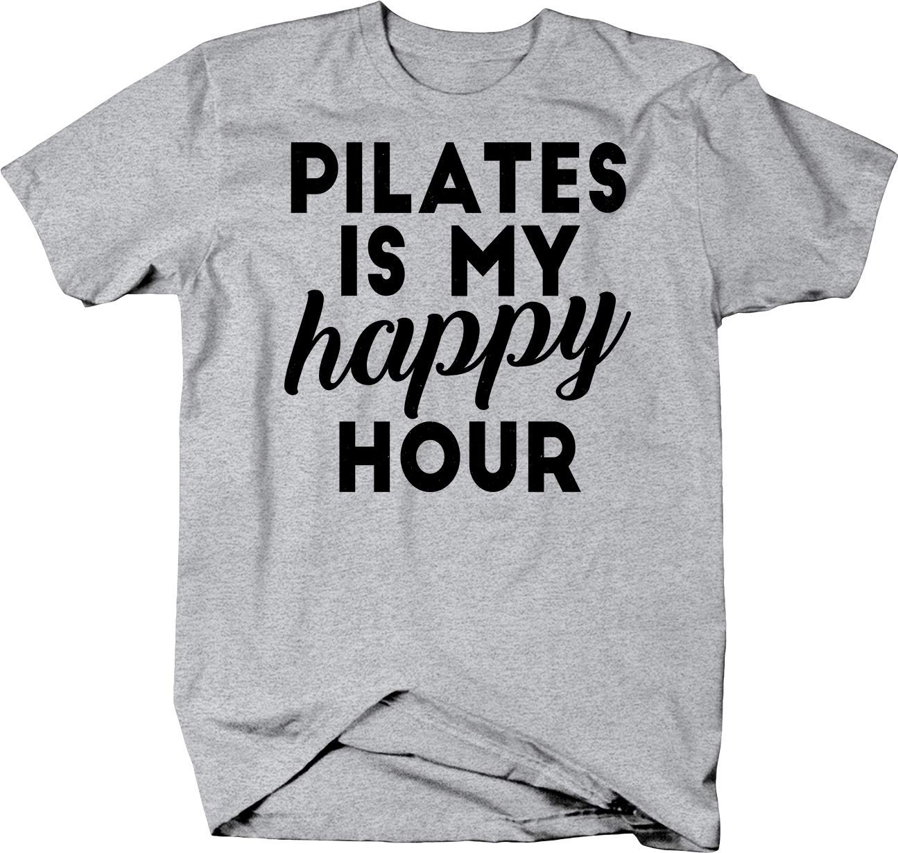 Pilates Is My Happy Hour Funny Ness Workout At The Gym Life Tshirt