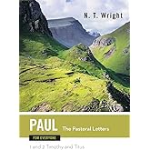 Paul for Everyone: The Pastoral Letters (The New Testament for Everyone)