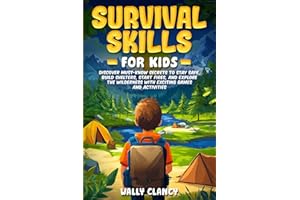 Survival Skills For Kids: Discover Must-know Secrets to Stay Safe, Build Shelters, Start Fires, and Explore the Wilderness with Exciting Games and Activities (The Young Explorer Series)