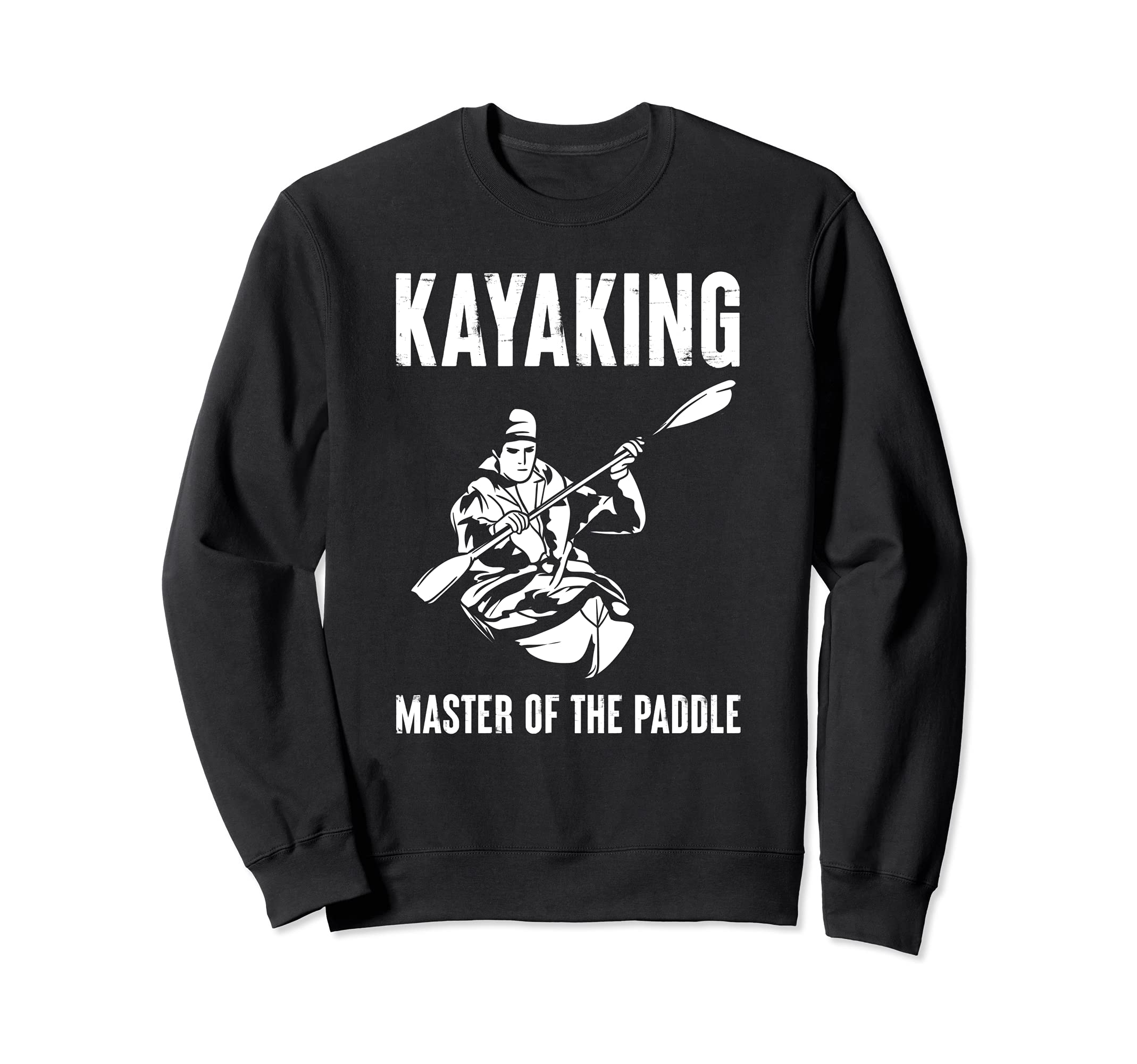 Kayaking Master of the Paddle - Kayaking Sweatshirt