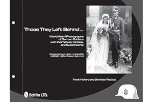 Those They Left Behind: World War II Photographs of German Soldiers with their Wives, Families, and Sweethearts - Kriegsmarine, Heer, Luftwaffe, NSDAP, SS, Polizei, SA, HJ