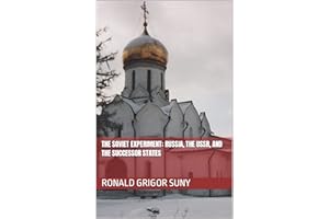The Soviet Experiment: Russia, The USSR, and the Successor States