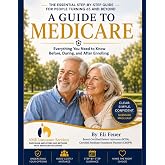 A Guide to Medicare: Everything You Need to Know Before, During, and After Enrolling