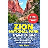 Zion National Park Travel Guide: Your Ultimate Companion to Discover Utah's Majestic Beauty & Natural Wonderland!