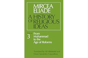 A History of Religious Ideas: Volume 3: From Muhammad to the Age of Reforms