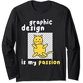Graphic Design Is My Passion - Graphic Designer Print Design Long Sleeve T-Shirt