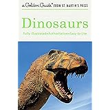 Dinosaurs: A Fully Illustrated, Authoritative and Easy-to-Use Guide (A Golden Guide from St. Martin's Press)