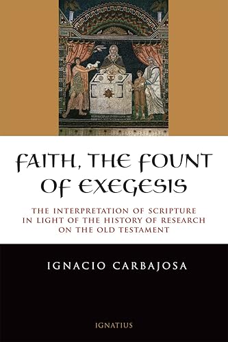 Download Faith, the Fount of Exegesis: The Interpretation of Scripture in Light of the History of Research on the Old Testament PDF