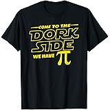 Hadley DesignsCome to the Dork Side We Have Pi Day Math Geek T Shirt T-ShirtOEKO-TEX STANDARD 100