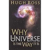 Why the Universe Is the Way It Is (Reasons to Believe)