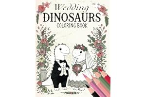 Wedding Dinosaurs Coloring Book: 50 Whimsical Images of Dinosaurs Exchanging Vows, Dancing, and Celebrating Love in Prehistoric Wedding Splendor (Dino Adventures Coloring Books)