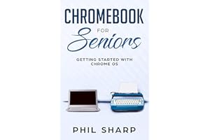 Chromebook for Seniors: Getting Started With Chrome OS (Tech for Seniors 4)