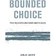 Bounded Choice: True Believers and Charismatic Cults