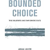 Bounded Choice: True Believers and Charismatic Cults