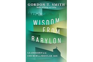 Wisdom from Babylon: Leadership for the Church in a Secular Age