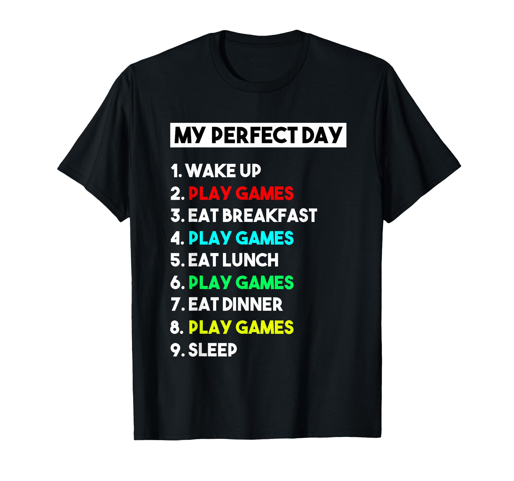 My Perfect Day Play Games for Games T-Shirt