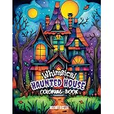 Whimsical Haunted House Coloring Book: For All Ages | 20 Unique Haunting Pages | 8.5