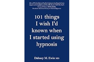 101 Things I Wish I'd Known When I Started Using Hypnosis