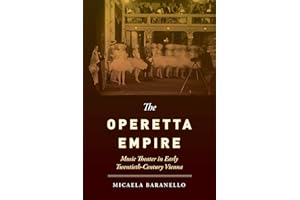 Operetta Empire: Music Theater in Early Twentieth-Century Vienna