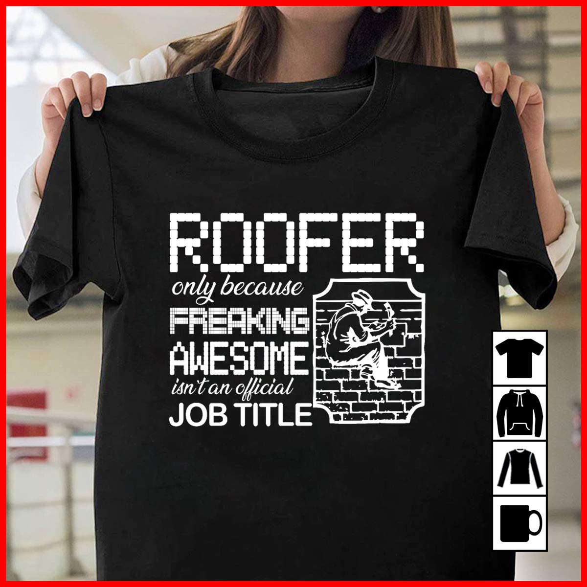 Roofer Roofer Job Title Shirt T Shirt Kitilan