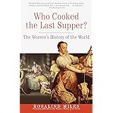 Who Cooked the Last Supper: The Women's History of the World