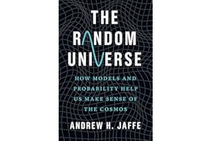The Random Universe: How Models and Probability Help Us Make Sense of the Cosmos